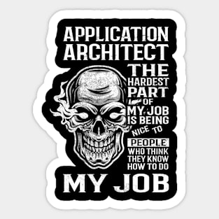 Application Architect T Shirt - The Hardest Part Gift Item Tee Sticker